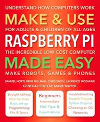 Make & Use Raspberry Pi Made Easy: Understand How Computers Work