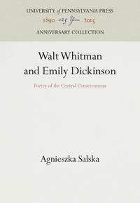 Walt Whitman and Emily Dickinson : Poetry of the Central Consciousness