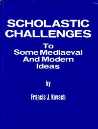 cover of Scholastic Challenges to Some Mediaeval and Modern Ideas