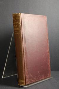 A Record of Events in Norfolk County, Virginia, from April 19th, 1861 to May 10th 1862, with a History of the Soldiers and Sailors of Norfolk County, Norfolk City and Portsmouth Who Served in the Confederate States Army or Navy