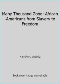 Many Thousand Gone: African-Americans from Slavery to Freedom by Hamilton, Virginia - 1993