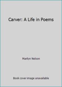 Carver: A Life in Poems