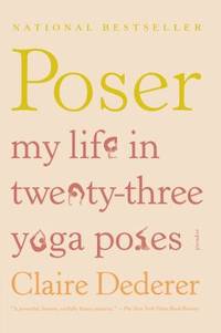 Poser : My Life in Twenty-Three Yoga Poses