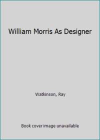 William Morris As Designer by Watkinson, Ray - 1990