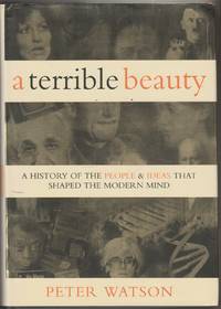 image of A Terrible Beauty: A History of the People and Ideas that Shaped the Modern Mind
