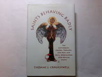 Saints Behaving Badly: The Cutthroats, Crooks, Trollops, Con Men, and Devil-worshippers Who...