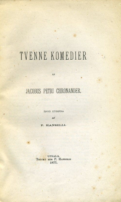 Tvenne komedier, ånyo utgifna af P. Hanselli.