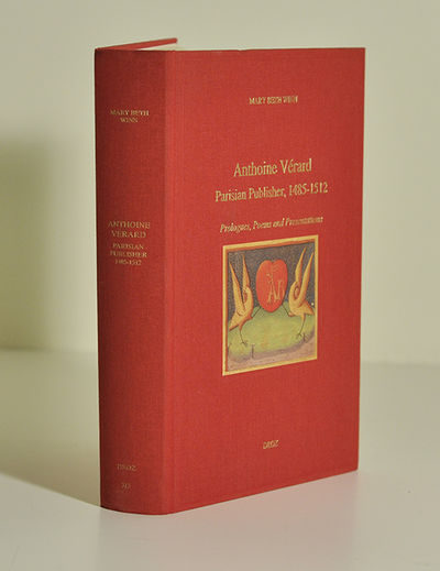 Anthoine Vérard. Parisian Publisher 1485-1512.…