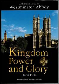 Kingdom Power and Glory: A Historical Guide to Westminster Abbey