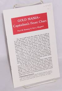 Gold mania - capitalism&#039;s fever chart by Sweezy, Paul M.; Harry Magdoff - 1980