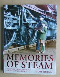 Memories Of Steam: Reliving the Golden Age of Britain's Railways.