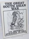 The great South Asian war: U.S. imperial strategy in Asia