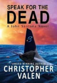 Speak For The Dead: A John Santana Novel by Christopher Valen - 2017-10-01