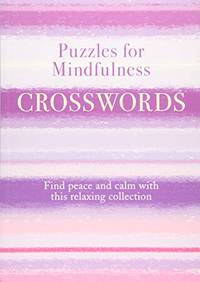 Puzzles for Mindfulness Crosswords: Find Peace and Calm with this Relaxing Collection