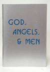 God, Angels, and Men; An Answer to the Chariot of the Gods