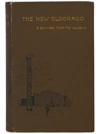 The New Eldorado: A Summer of Journey to Alaska