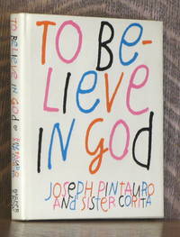 TO BELIEVE IN GOD by Joseph Pintauro, illustrations by Sister Corita - 1968