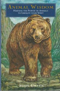 image of Animal Wisdom: Harness the Power and Wisdom of Animals to Liberate Your Spirit