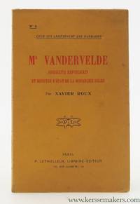 M. Vandervelde socialiste rÃ©publicain et ministre d&#039;Ã©tat de la monarchie Belge. [ Ceux qui arrÃªtÃ¨rent les barbares No 5. ] by Roux, Xavier / M. Vandervelde