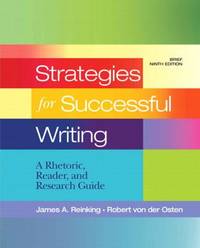 Strategies for Successful Writing : A Rhetoric, Reader and Research Guide by James A. Reinking; Robert von der Osten - 2010