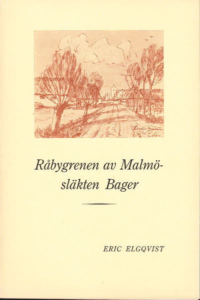 Råbygrenen av Malmösläkten Bager. Studier rörande…