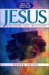 Jesus : His Life and Ministry