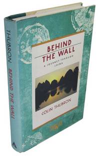 Behind the Wall: A Journey Through China by Thubron, Colin - 1988-09-01