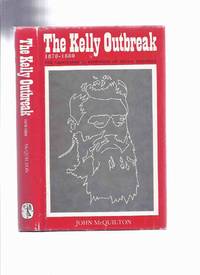 The Kelly Outbreak, 1878 - 1880: The Geographical Dimension of Social Banditry -by John McQuilton / Melbourne University Press ( The Kelly Gang / Ned Kelly / Victoria, Australia / Australian True Crime ) by McQuilton, John ( Francis ) / Melbourne University Press - 1979