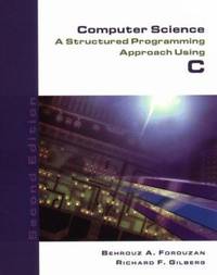 Computer Science : A Structured Programming Approach Using C