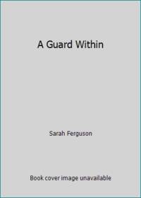 A Guard Within by Sarah Ferguson - 1988