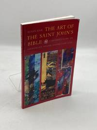 The Art of Saint John's Bible A Reader's Guide to Pentateuch, Psalms,  Gospels and Acts