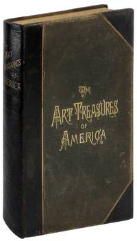 The Art Treasures of America Being the Choicest Works of Art in the Public and Private Collections of North America
