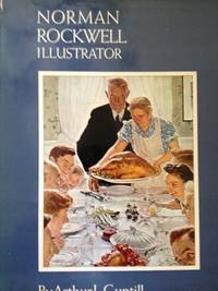 Norman Rockwell: Illustrator by Arthur L.; preface by Dorothy N. Caulfield; Biographical Introduction by Jack Alexander Guptill - Hardcover - 3rd edition - 1970 - from civilizingbooks (SKU: 1287ARL-5428)