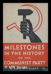 Milestones in the history of the Communist party / Alex Bittelman