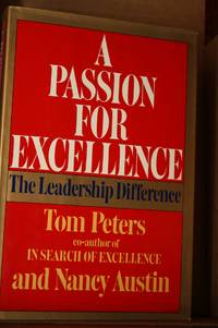 A Passion For Excellence  The Leadership Difference by Peters, Tom & Nancy Austin - 1985