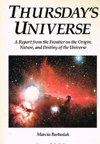 Thursdays Universe: A Report from the Frontier on the Origin, Nature, and  Destiny of the...