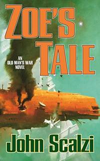 Zoe&#039;s Tale (The Old ManÃ¢&amp;#128;&amp;#153;s War series) by Scalzi, John