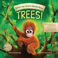 What the World Needs Now: Trees!: 1