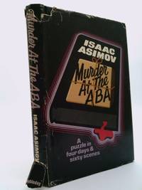 Murder at the ABA : A Puzzle in Four Days and Sixty Scenes by Isaac Asimov - 1976