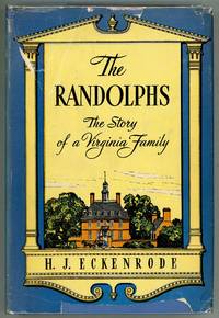 The Randolphs; The Story of a Virginia Family by Eckenrode, H.J - 1946