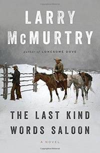 The Last Kind Words Saloon: A Novel by Larry McMurtry - 2014