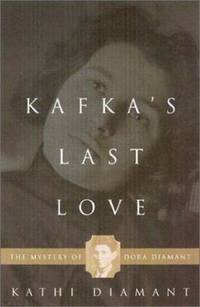 Kafka's Last Love : The Mystery of Dora Diamant