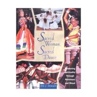 Sacred Woman, Sacred Dance: Awakening Spirituality Through Movement & Ritual, Black & White Edition