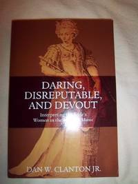 Daring, Disreputable and Devout: Interpreting the Hebrew Bible&#039;s Women in the Arts and Music by Clanton, Dan W - 2009