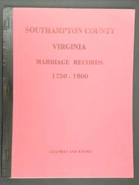 Marriage Bonds of Southampton County, Virginia 1750-1800 by Blanch Adams Chapman, Catherine Lindsay Knorr - 1994