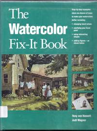 The Watercolor Fix-It Book by van Hasselt, Tony and Judi Wagner