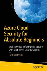 Azure Cloud Security for Absolute Beginners: Enabling Cloud Infrastructure Security with...