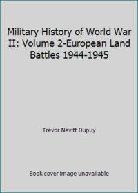 Military History of World War II: Volume 2-European Land Battles 1944-1945