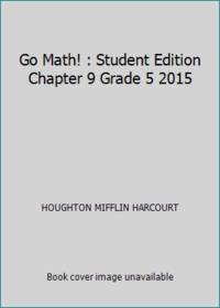 Go Math! : Student Edition Chapter 9 Grade 5 2015