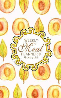 Weekly Meal Planner And Grocery List: Hardcover Book Family Food Menu Prep Journal With Sorted...